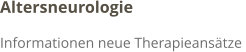 Altersneurologie Informationen neue Therapieansätze