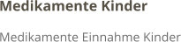 Medikamente Kinder Medikamente Einnahme Kinder