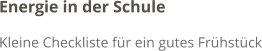 Energie in der Schule Kleine Checkliste für ein gutes Frühstück
