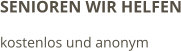SENIOREN WIR HELFEN kostenlos und anonym